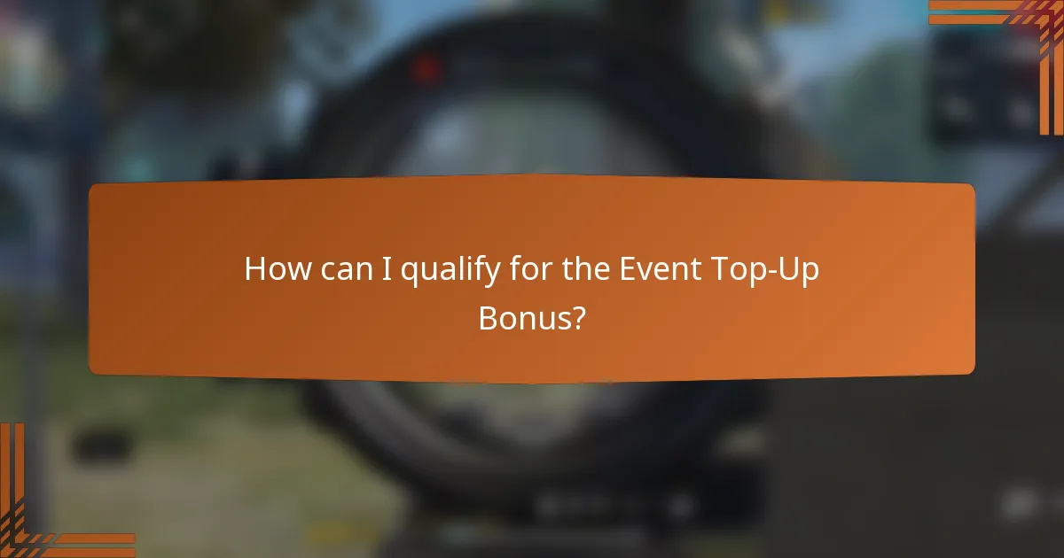 How can I qualify for the Event Top-Up Bonus?