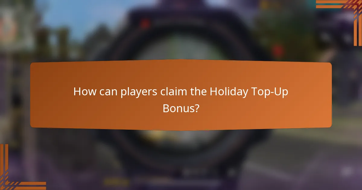 How can players claim the Holiday Top-Up Bonus?