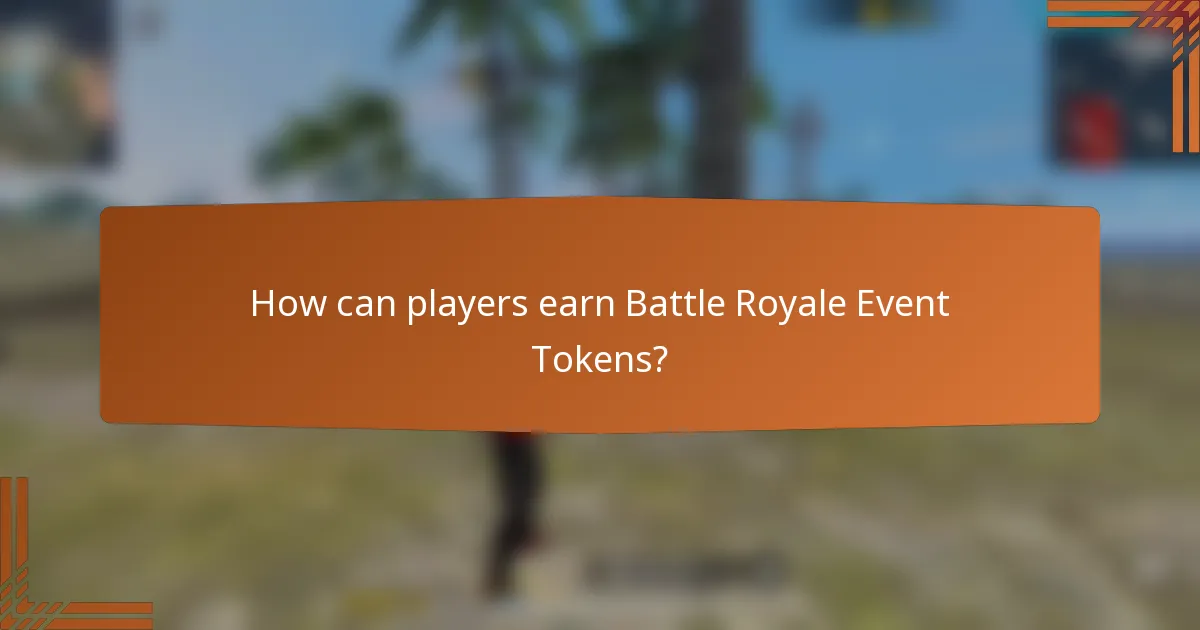 How can players earn Battle Royale Event Tokens?