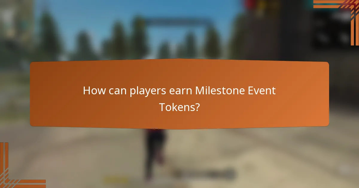 How can players earn Milestone Event Tokens?