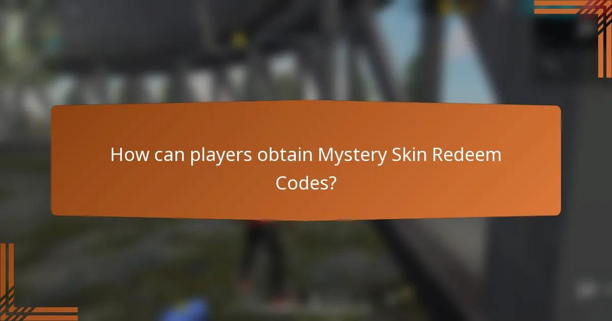 How can players obtain Mystery Skin Redeem Codes?