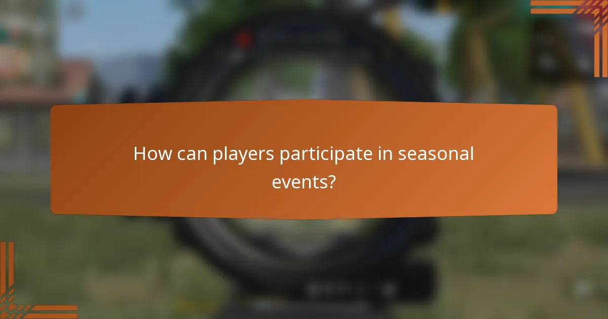 How can players participate in seasonal events?