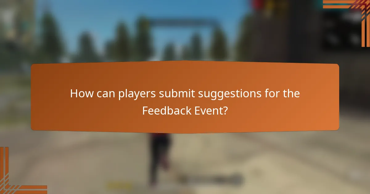 How can players submit suggestions for the Feedback Event?