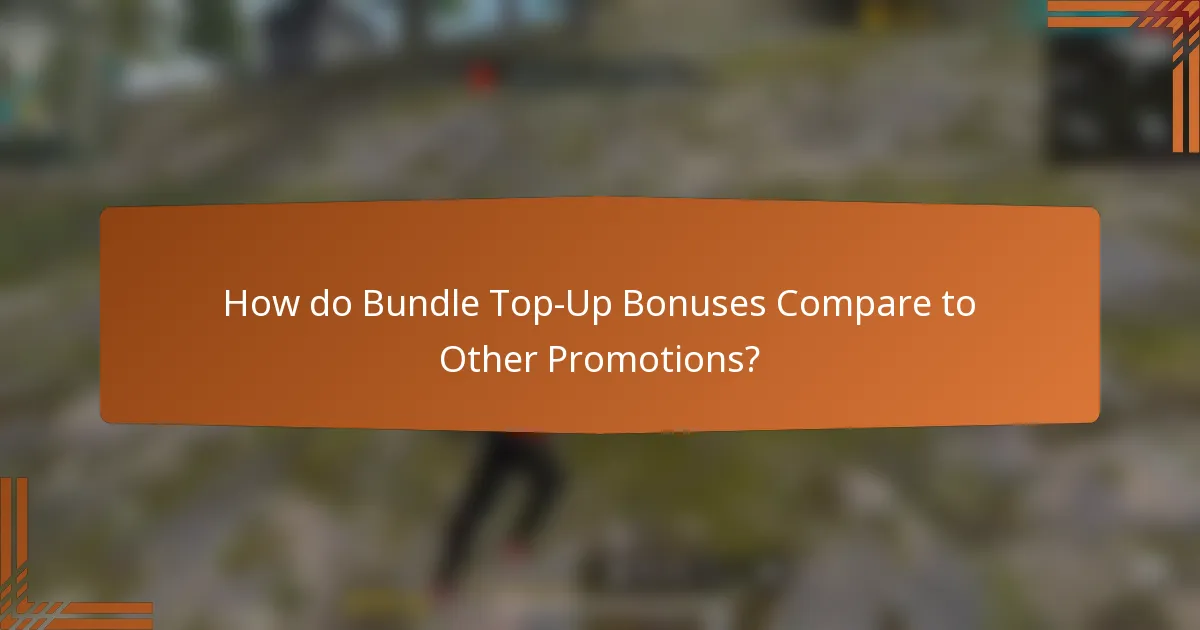 How do Bundle Top-Up Bonuses Compare to Other Promotions?