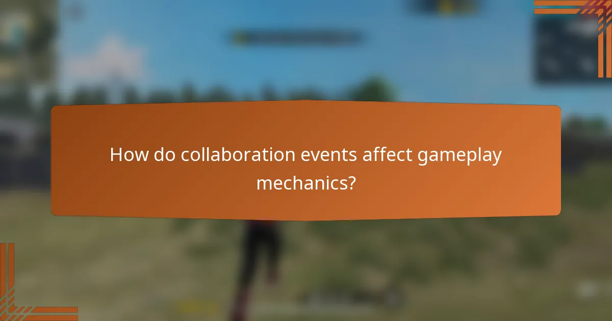 How do collaboration events affect gameplay mechanics?
