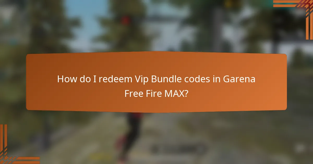 How do I redeem Vip Bundle codes in Garena Free Fire MAX?
