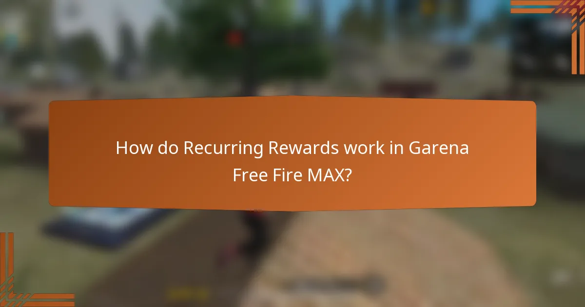 How do Recurring Rewards work in Garena Free Fire MAX?