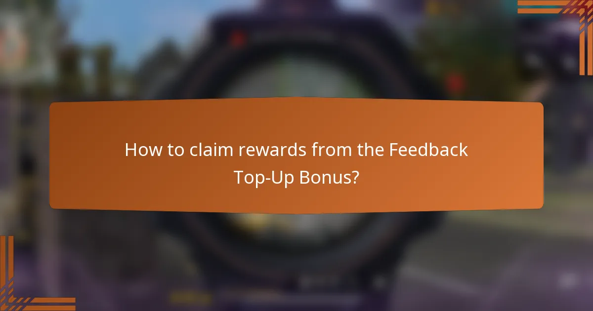 How to claim rewards from the Feedback Top-Up Bonus?