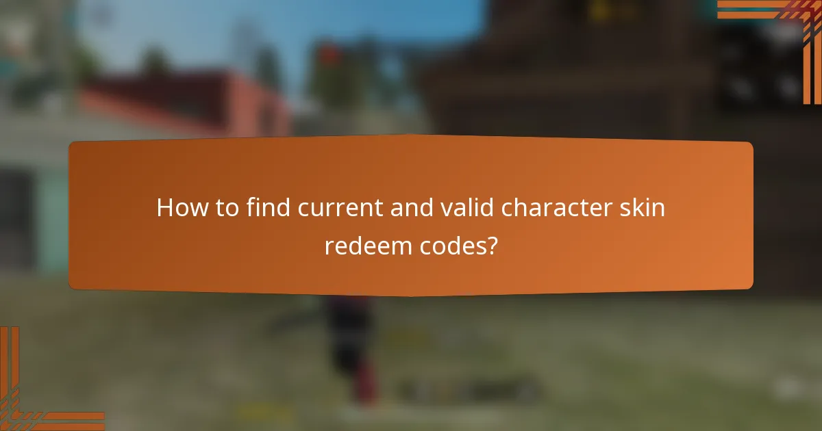 How to find current and valid character skin redeem codes?
