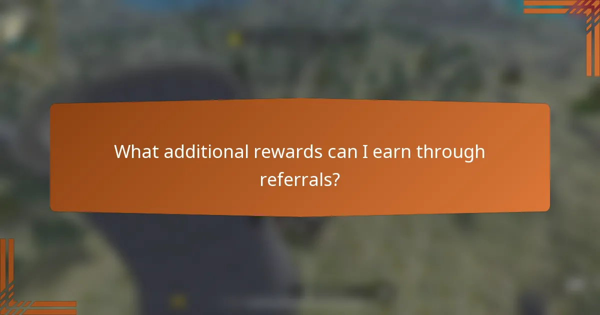 What additional rewards can I earn through referrals?