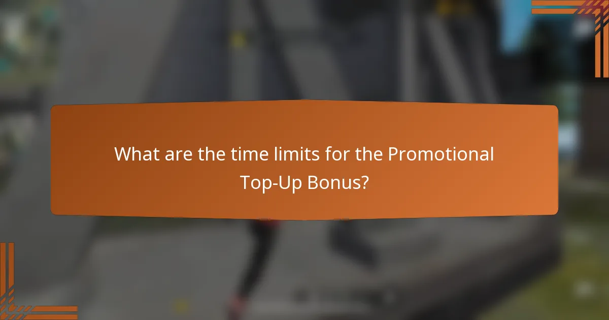 What are the time limits for the Promotional Top-Up Bonus?
