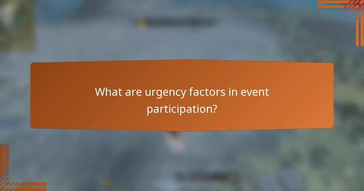 What are urgency factors in event participation?
