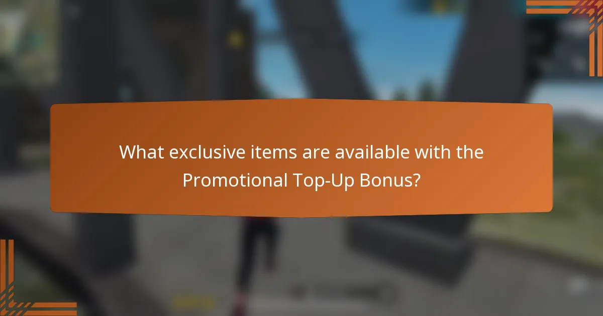 What exclusive items are available with the Promotional Top-Up Bonus?