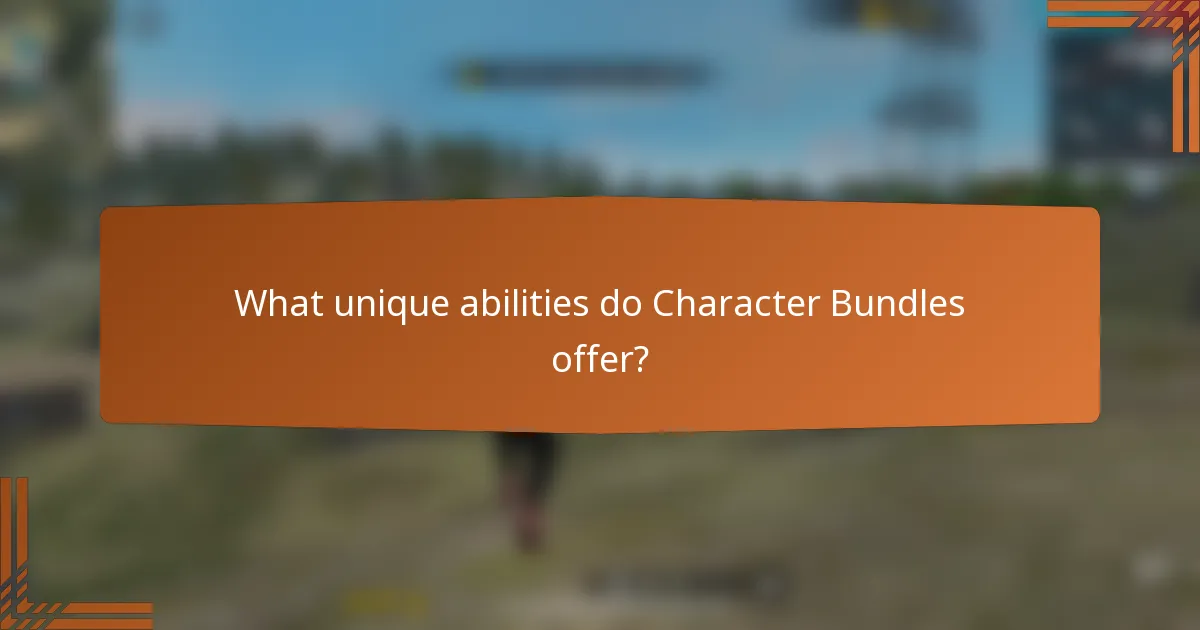 What unique abilities do Character Bundles offer?