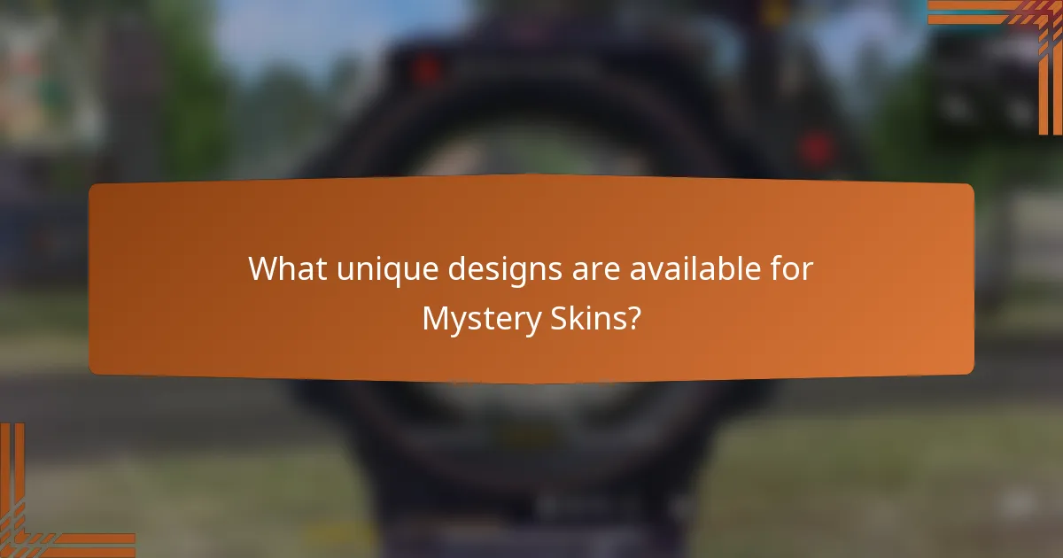 What unique designs are available for Mystery Skins?