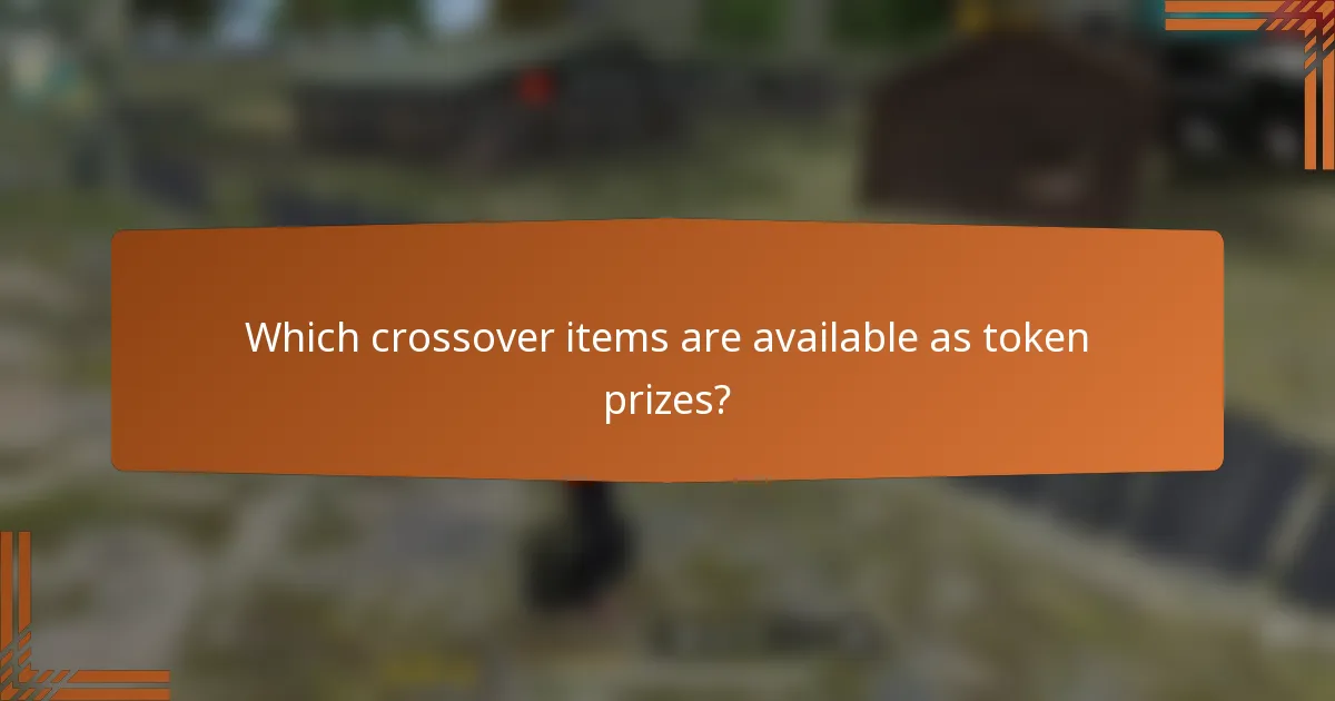 Which crossover items are available as token prizes?